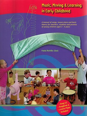 cover image of Music, Moving & Learning in Early Childhood: A Manual of Songs, Lesson Plans & Basic Theory for Teachers, Students and Parents of Young Children